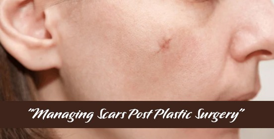 Managing Scars Post Plastic Surgery